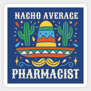 Funny Nacho Average Pharmacist Magnet